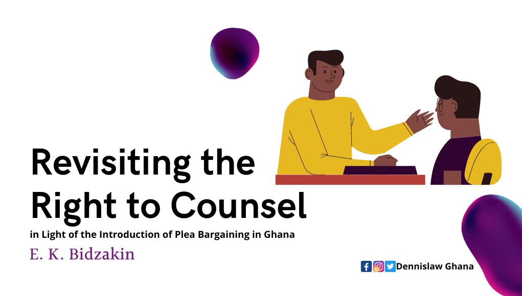 Revisiting the Right to Counsel in Light of the Introduction of Plea Bargaining in Ghana